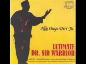 Dr. Sir Warrior - Nke Onye Diri Ya (Part 1)
